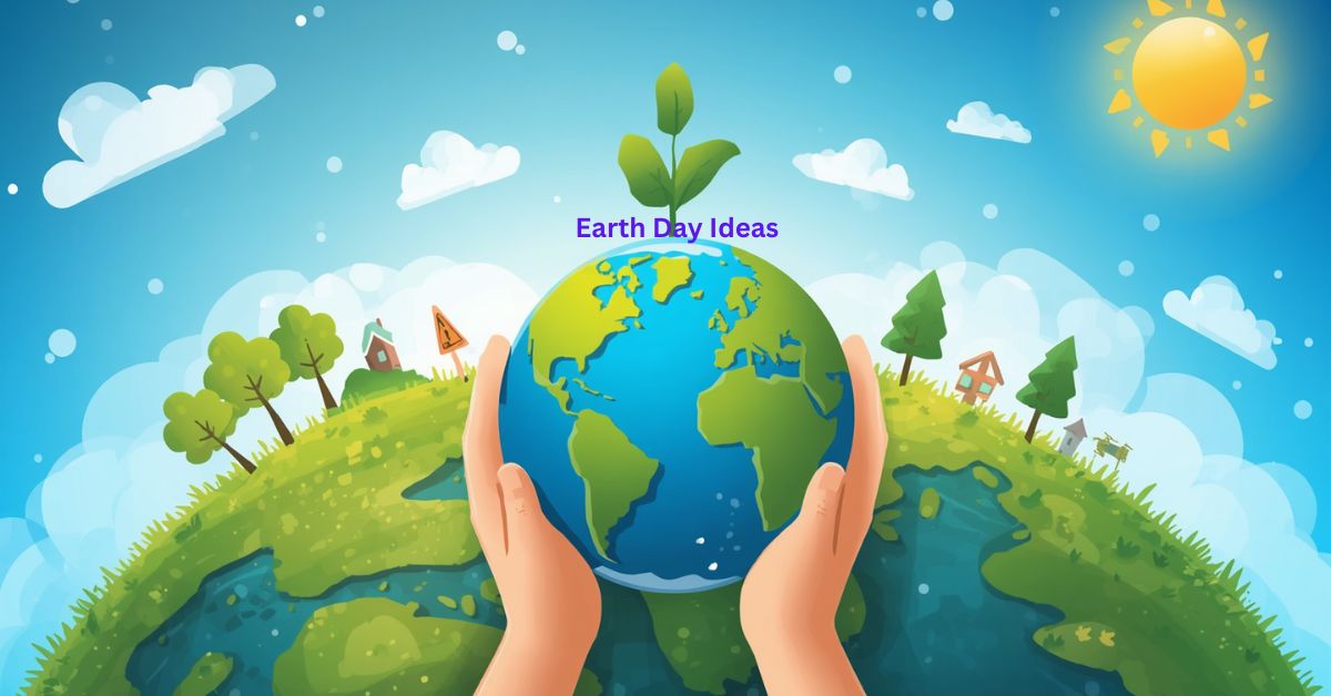Earth Day Ideas