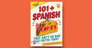 101+ Spanish Dad Jokes That Are So Bad They’re Funny 😂🌮
