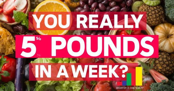 n You Really Lose 5 Pounds in a Week?