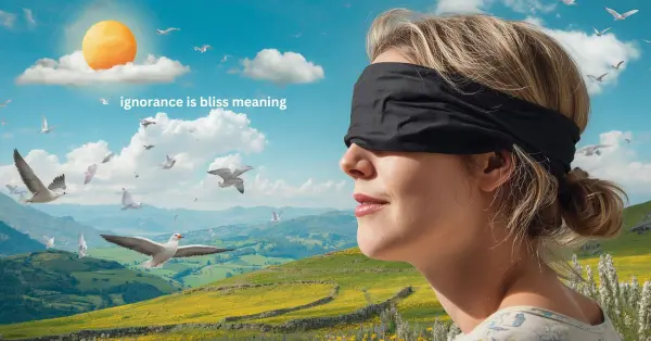 ignorance is bliss meaning