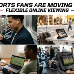 Why Sports Fans Are Moving Toward Flexible Online Viewing