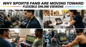 Why Sports Fans Are Moving Toward Flexible Online Viewing
